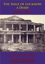 The Siege Of Lucknow: A Diary [Illustrated Edition]