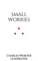 The Theosophical Attitude 9 - Small Worries