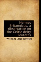 Hermes Britannicus, a Dissertation on the Celtic Deity Teutates