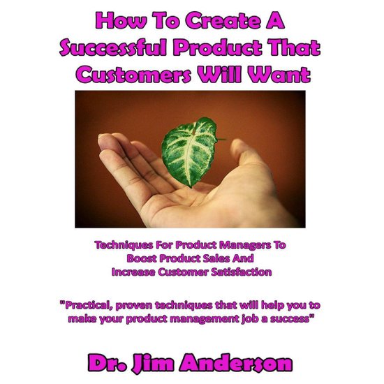How to Create a Successful Product That Customers Will Want