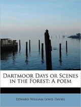 Dartmoor Days or Scenes in the Forest