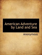 American Adventure by Land and Sea