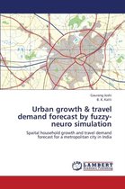 Urban Growth & Travel Demand Forecast by Fuzzy-Neuro Simulation