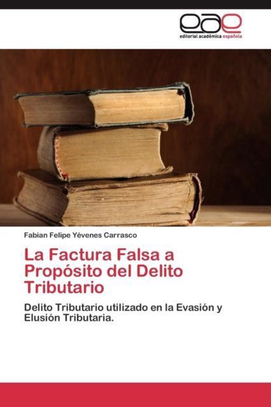 La Factura Falsa a Propósito del Delito Tributario - cover
