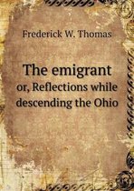 The emigrant or, Reflections while descending the Ohio