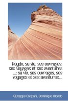 Haydn, Sa Vie, Ses Ouvrages, Ses Voyages Et Ses Aventures ...