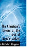 The Christian's Dream at the Foot of Jacob's Ladder