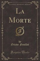 La Morte (Classic Reprint)