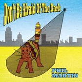 Martin Phil - Don't Be Afraid Of The..