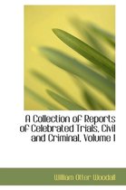 A Collection of Reports of Celebrated Trials, Civil and Criminal, Volume I