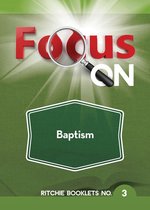 Focus On - Focus On Baptism