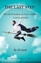 The Last Step - The Trite World of Paul Undres - A Final Expose