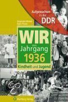 Aufgewachsen in der DDR - Wir vom Jahrgang 1936 - Kindheit und Jugend