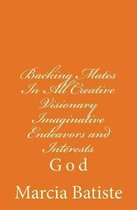 Backing Mates In All Creative Visionary Imaginative Endeavors and Interests