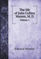 The life of John Collins Warren, M. D Volume 1