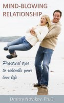 Mind-blowing Relationship. Practical Tips To Rekindle Your Love Life