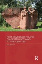 BASEES/Routledge Series on Russian and East European Studies- Post-Communist Poland - Contested Pasts and Future Identities