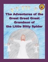 The Adventures of the Great Great Great Grandson of the Little Bitty Spider