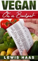 Vegan on a Budget: Making Veganism an Affordable Lifestyle