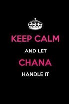 Keep Calm and Let Chana Handle It