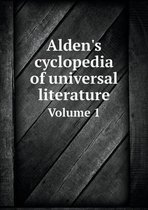 Alden's cyclopedia of universal literature Volume 1