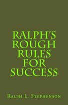 Ralph's Rough Rules for Success