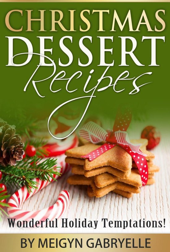 Christmas Dessert Recipes: Wonderful Holiday Temptations! - cover