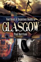 Foul Deeds & Suspicious Deaths - Foul Deeds & Suspicious Deaths in Glasgow