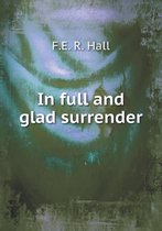 In full and glad surrender