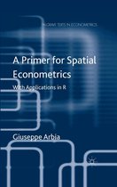 Palgrave Texts in Econometrics - A Primer for Spatial Econometrics