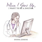 When I Grow Up, I Want to Be a Doctor