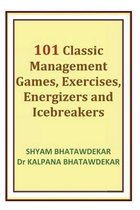 101 Classic Management Games, Exercises, Energizers and Icebreakers