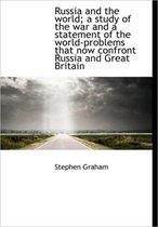 Russia and the World; A Study of the War and a Statement of the World-Problems That Now Confront Rus