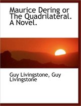 Maurice Dering or the Quadrilateral. a Novel.