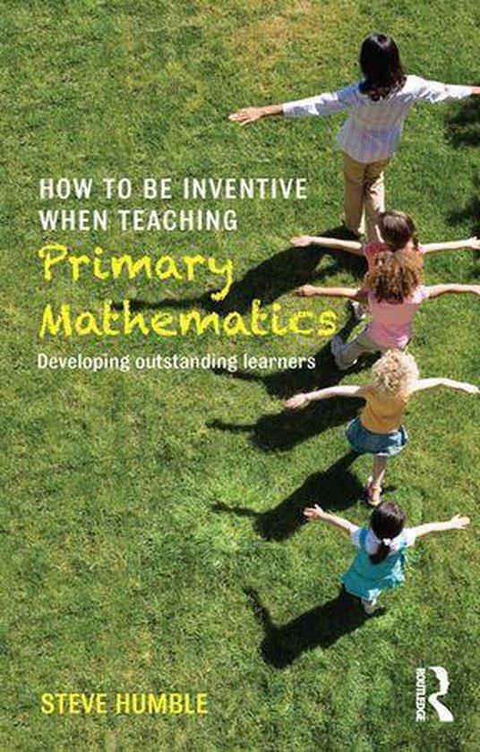How to be Inventive When Teaching Primary Mathematics - cover