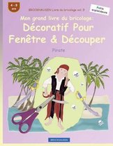 BROCKHAUSEN Livre du bricolage vol. 9 - Mon grand livre du bricolage: Decoratif Pour Fenetre & Decouper