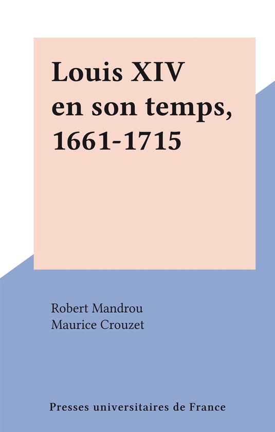 Louis XIV en son temps, 1661-1715