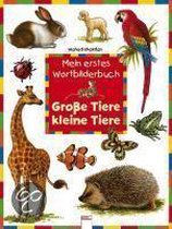 Mein erstes Wortbilderbuch. Große Tiere, kleine Tiere