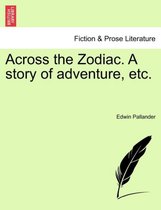 Across the Zodiac. a Story of Adventure, Etc.