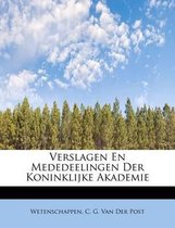 Verslagen En Mededeelingen Der Koninklijke Akademie