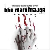 The Mary Major - Grinding Teeth, Guard Down