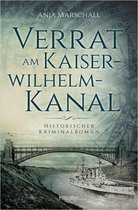 Historischer Kriminalroman - Verrat am Kaiser-Wilhelm-Kanal