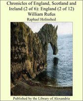 Chronicles of England, Scotland and Ireland (2 of 6): England (2 of 12) William Rufus