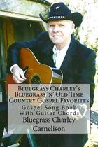 Bluegrass Charley's Bluegrass 'n' Old Time Country Gospel Favorites