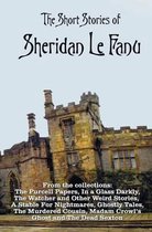 The Short Stories of Sheridan Le Fanu, including (complete and unabridged)
