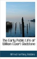 The Early Public Life of William Ewart Gladstone