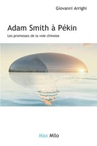 Adam smith à Pekin - Les promesses de la voie chinoise