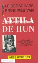 Leiderschapsprincipes van Attila de Hun: 1500 jaar oude geheimen van goed leiding geven