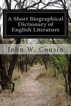 A Short Biographical Dictionary of English Literature