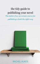 Tidy Guides-The Tidy Guide to Publishing Your Novel